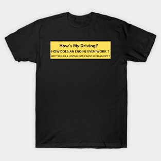 how's my driving? funny bumper sticker T-Shirt